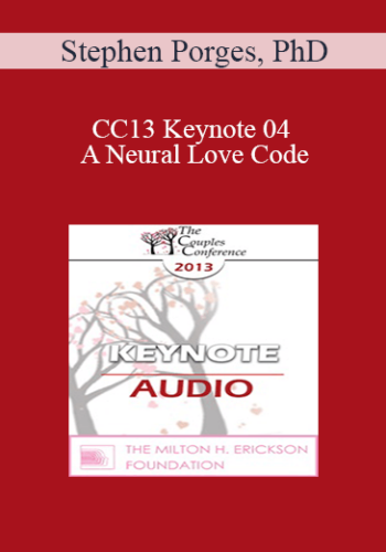 [Audio] CC13 Keynote 04 - A Neural Love Code: The Body’s Need to Engage and Bond - Stephen Porges, PhD