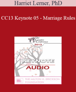 [Audio] CC13 Keynote 05 - Marriage Rules: Connecting with a Difficult Partner - Harriet Lerner