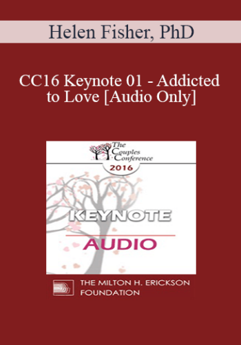[Audio] CC16 Keynote 01 – Addicted To Love – Helen Fisher, PhD