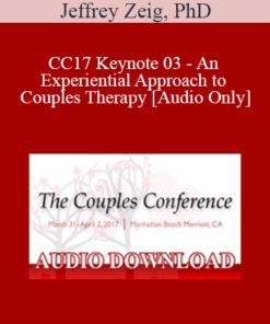 [Audio] CC17 Keynote 03 - An Experiential Approach to Couples Therapy - Jeffrey Zeig
