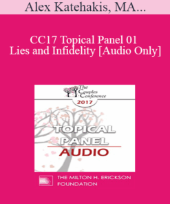 [Audio] CC17 Topical Panel 01 - Lies and Infidelity - Alex Katehakis