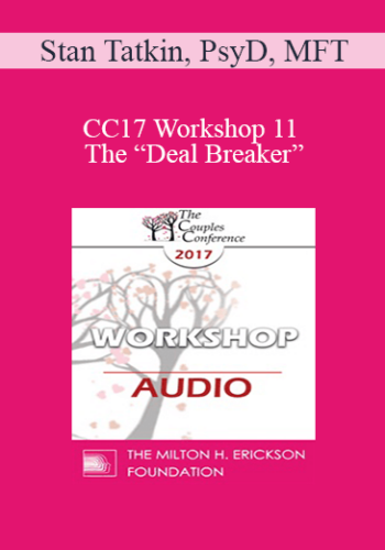 [Audio] CC17 Workshop 11 - The “Deal Breaker”: Detection and Intervention - Stan Tatkin, PsyD, MFT