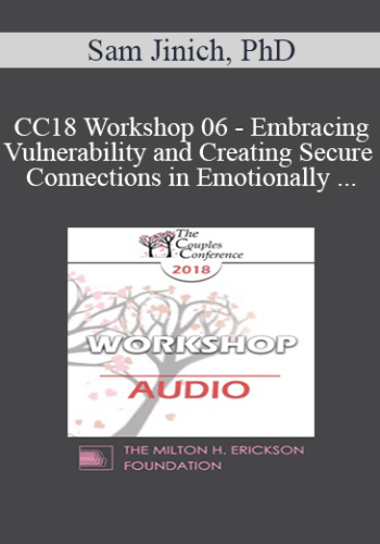 [Audio] CC18 Workshop 06 - Embracing Vulnerability and Creating Secure Connections in Emotionally Focused Therapy - Sam Jinich, PhD