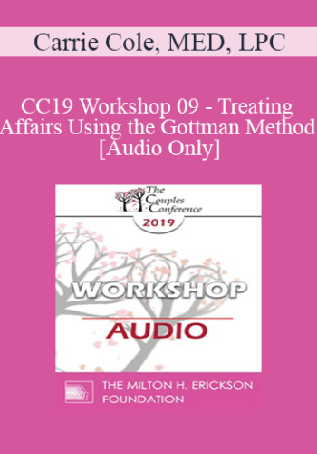 [Audio] CC19 Workshop 09 - Treating Affairs Using the Gottman Method - Carrie Cole, MED, LPC