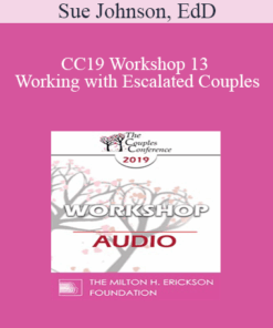 [Audio] CC19 Workshop 13 - Working with Escalated Couples: Coming Home from Hell with EFT - Sue Johnson