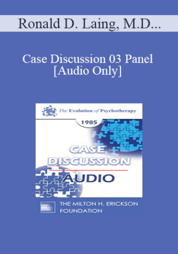 [Audio] Case Discussion 03 Panel - Ronald D. Laing, M.D. Judd Marmor, M.D. Carl A. Whitaker, M.D. Jeffrey K. Zeig, Ph.D.