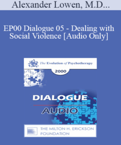 [Audio] EP00 Dialogue 05 - Dealing with Social Violence - Alexander Lowen