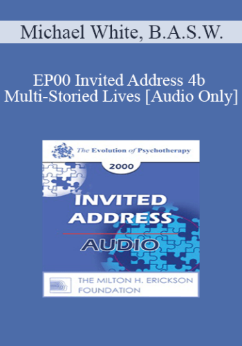 [Audio] EP00 Invited Address 4b – Multi-Storied Lives – Michael White, B.A.S.W.