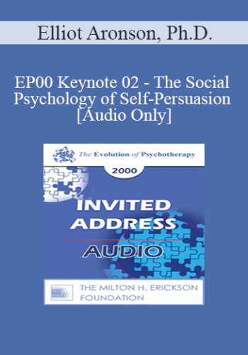 [Audio] EP00 Keynote 02 – The Social Psychology Of Self-Persuasion – Elliot Aronson, Ph.D.