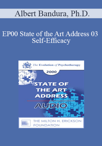 [Audio] EP00 State of the Art Address 03 - Self-Efficacy: The Foundation of Human Agency - Albert Bandura, Ph.D.
