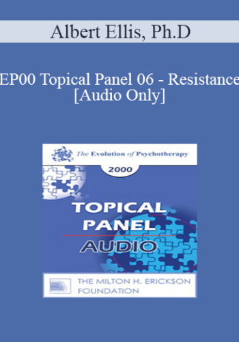 [Audio] EP00 Topical Panel 06 - Resistance - Albert Ellis, Ph.D. James Masterson, M.D. Zerka Moreno Michael White, B.A.S.W.