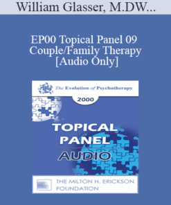 [Audio] EP00 Topical Panel 09 - Couple/Family Therapy - William Glasser