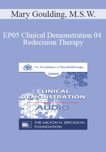 [Audio] EP05 Clinical Demonstration 04 - Redecision Therapy: A Brief Demonstration of Change - Mary Goulding, M.S.W.