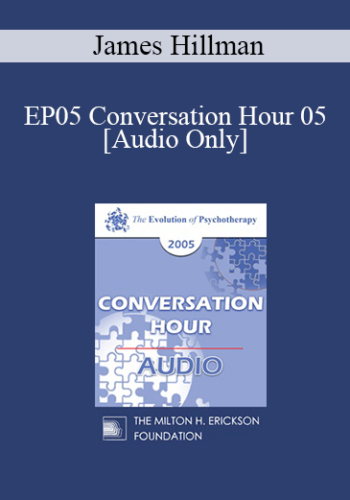 [Audio] EP05 Conversation Hour 05 - James Hillman, PhD