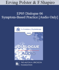 [Audio] EP05 Dialogue 06 - Symptom-Based Practice - Erving Polster