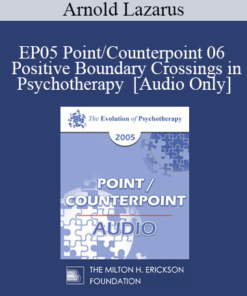 [Audio] EP05 Point/Counterpoint 06 - Positive Boundary Crossings in Psychotherapy - Arnold Lazarus