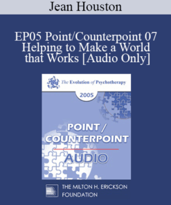 [Audio] EP05 Point/Counterpoint 07 - Helping to Make a World that Works: The Social Artist as Cultural Therapist - Jean Houston