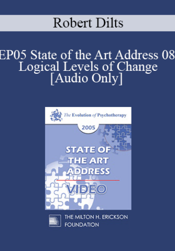 [Audio] EP05 State of the Art Address 08 - Logical Levels of Change - Robert Dilts