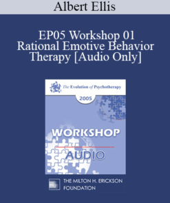 [Audio] EP05 Workshop 01 - Rational Emotive Behavior Therapy - Albert Ellis