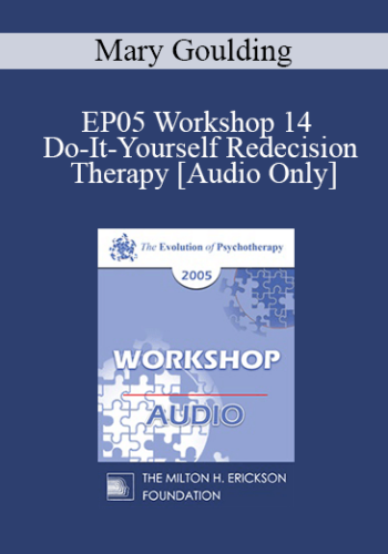 [Audio] EP05 Workshop 14 – Do-It-Yourself Redecision Therapy – Mary Goulding, M.S.W.