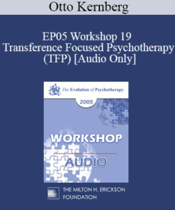 [Audio] EP05 Workshop 19 - Transference Focused Psychotherapy (TFP) - Otto Kernberg