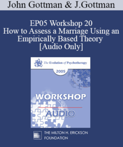 [Audio] EP05 Workshop 20 - How to Assess a Marriage Using an Empirically Based Theory - John Gottman