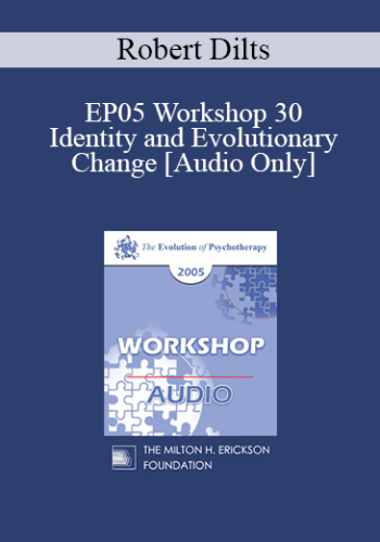 [Audio] EP05 Workshop 30 - Identity and Evolutionary Change - Robert Dilts