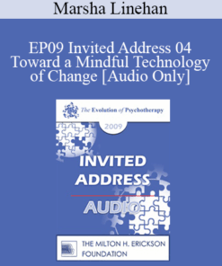 [Audio] EP09 Invited Address 04 - Toward a Mindful Technology of Change - Marsha Linehan