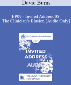 [Audio] EP09 - Invited Address 05 - The Clinician’s Illusion: Making Patients and Therapists Accountable - David Burns
