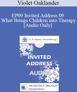 [Audio] EP09 Invited Address 09 - What Brings Children into Therapy: A Developmental View - Violet Oaklander