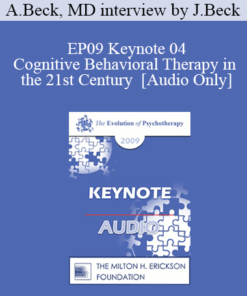 [Audio] EP09 Keynote 04 - Cognitive Behavioral Therapy in the 21st Century - Aaron Beck