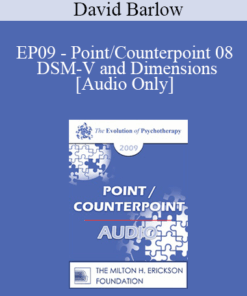 [Audio] EP09 - Point/Counterpoint 08 - DSM-V and Dimensions: Implications for Therapy - David Barlow