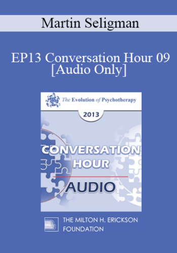 [Audio] EP13 Conversation Hour 09 - Martin Seligman, PhD