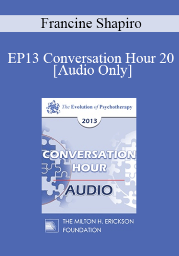[Audio] EP13 Conversation Hour 20 - Francine Shapiro, PhD