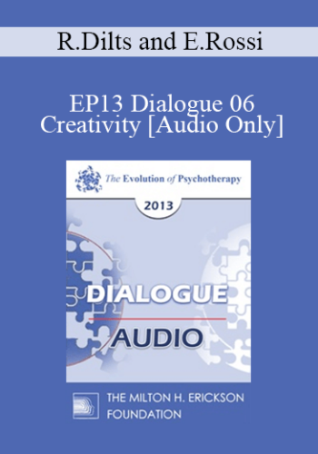 [Audio] EP13 Dialogue 06 - Creativity - Robert Dilts and Ernest Rossi, PhD