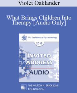 [Audio] EP13 Invited Address 20 - What Brings Children Into Therapy: A Developmental View - Violet Oaklander