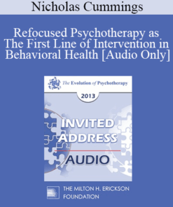 [Audio] EP13 Invited Address 21 - Refocused Psychotherapy as The First Line of Intervention in Behavioral Health - Nicholas Cummings
