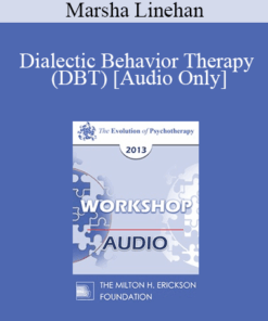 [Audio] EP13 Workshop 22 - Dialectic Behavior Therapy (DBT) - Marsha Linehan