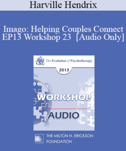 [Audio] EP13 Workshop 23 - Imago: Helping Couples Connect - Harville Hendrix