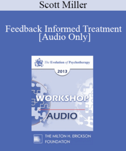 [Audio] EP13 Workshop 40 - Feedback Informed Treatment: Making Services FIT Consumers - Scott Miller