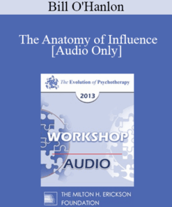 [Audio] EP13 Workshop 41 - The Anatomy of Influence: Applying Effective Methods from Behavioral Economics and Social Psychology to Increase Cooperation and Results in Psychotherapy - Bill O'Hanlon