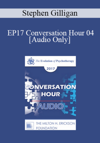 [Audio] EP17 Conversation Hour 04 – Stephen Gilligan, PhD