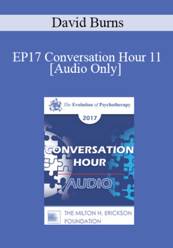 [Audio] EP17 Conversation Hour 11 - David Burns, MD