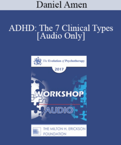 [Audio] EP17 Workshop 15 - ADHD: The 7 Clinical Types - Daniel Amen