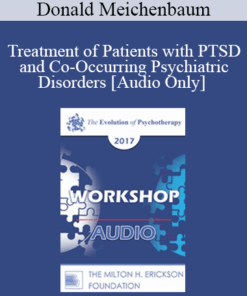 [Audio] EP17 Workshop 16 - Treatment of Patients with PTSD and Co-Occurring Psychiatric Disorders: A Constructive Narrative Perspective - Donald Meichenbaum