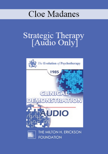 [Audio] EP85 Clinical Presentation 11 - Strategic Therapy - Cloe Madanes