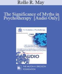 [Audio] EP85 Clinical Presentation 17 - The Significance of Myths in Psychotherapy - Rollo R. May
