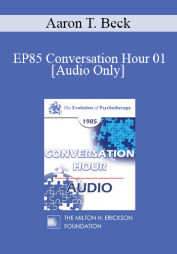 [Audio] EP85 Conversation Hour 01 - Aaron T. Beck, M.D.