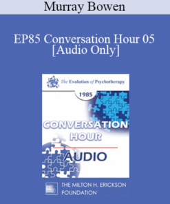 [Audio] EP85 Conversation Hour 05 - Murray Bowen