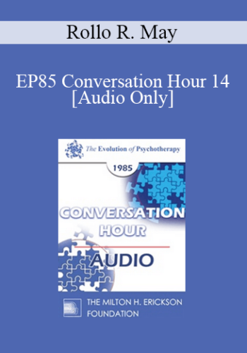 [Audio] EP85 Conversation Hour 14 - Rollo R. May, Ph.D.